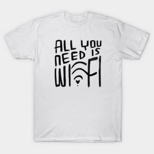 All You Need is Wifi, Digital Nomad, Free Wi Fi T-Shirt